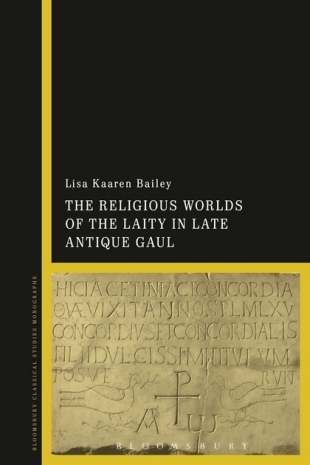 The Religious Worlds of the Laity in Late Antique Gaul